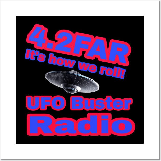 UFO Buster Radio - 4.2FAR Wall Art by UFOBusterRadio42